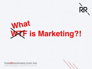 at!
Wh
WTF is Marketing?!!

 