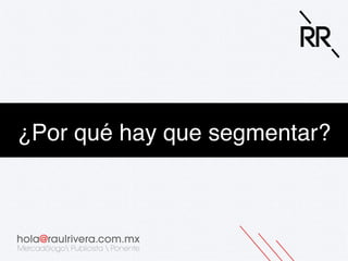 ¿Por qué hay que segmentar?!

 