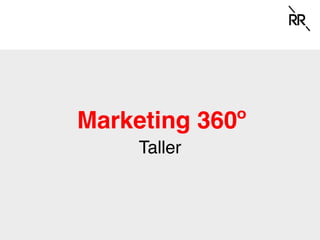 Marketing 360º
Taller
 
