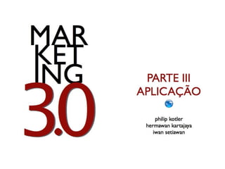 Marketing 3.0 - Aplicação