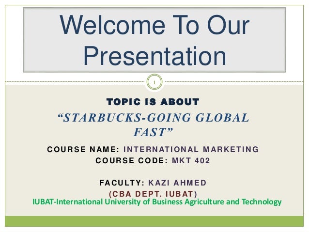 “Starbucks-going global fast”