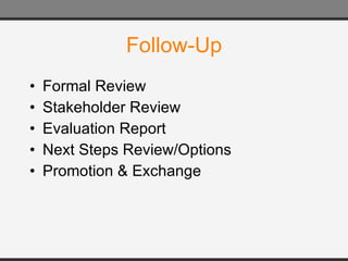 Follow-Up Formal Review Stakeholder Review Evaluation Report Next Steps Review/Options Promotion & Exchange 