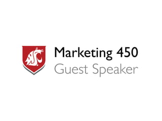 Marketing 450
Guest Speaker
 