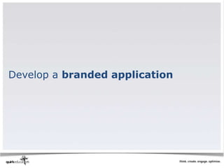 Develop a branded application
 