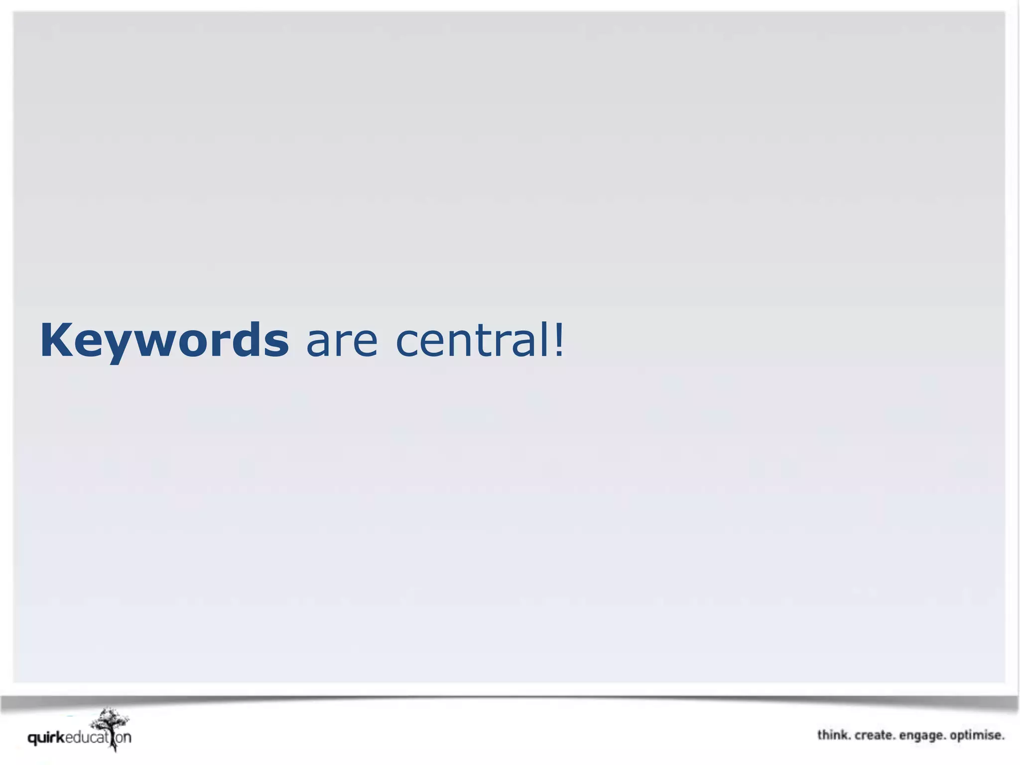 Keywords are central!
 