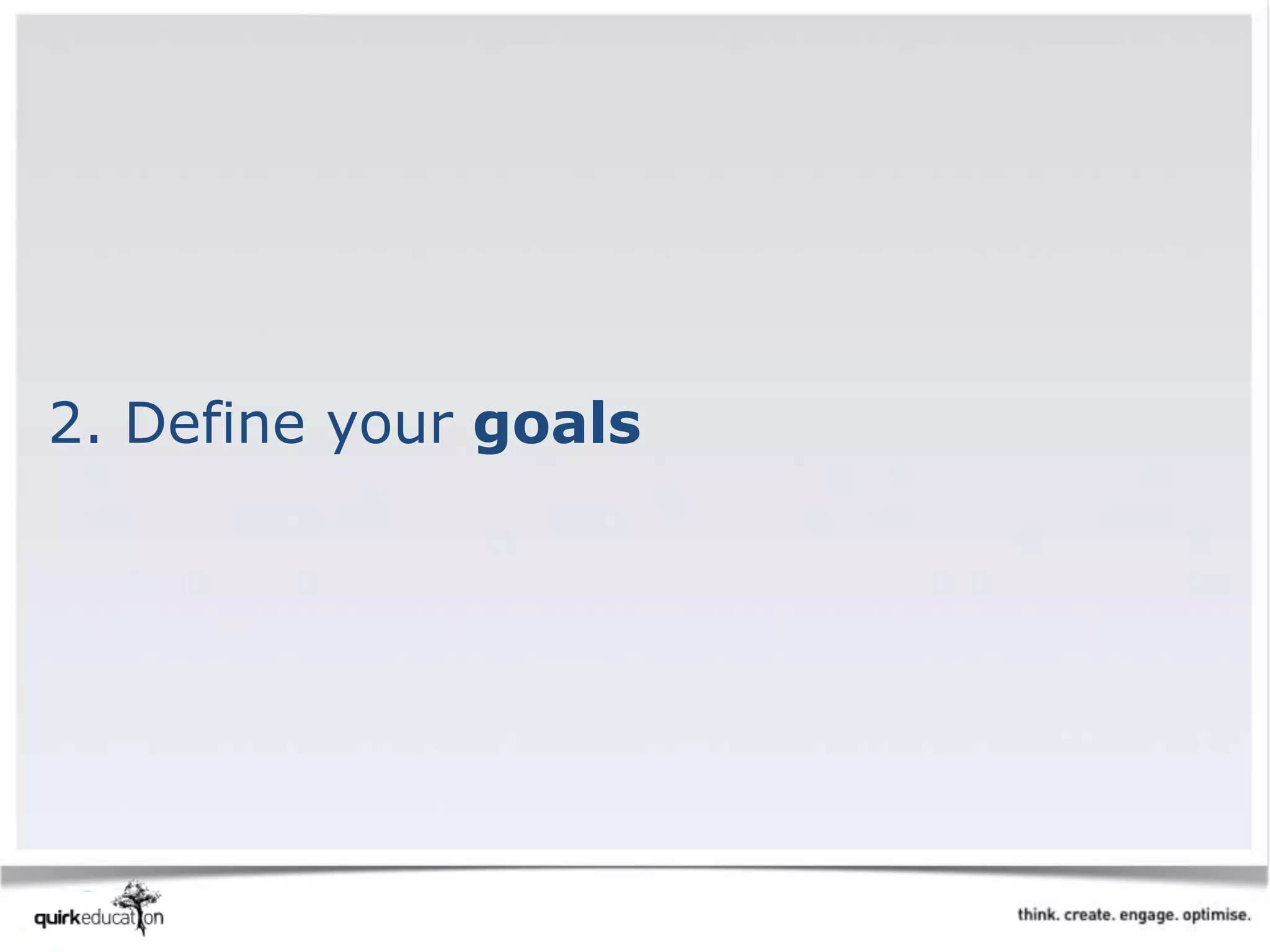 2. Define your goals
 