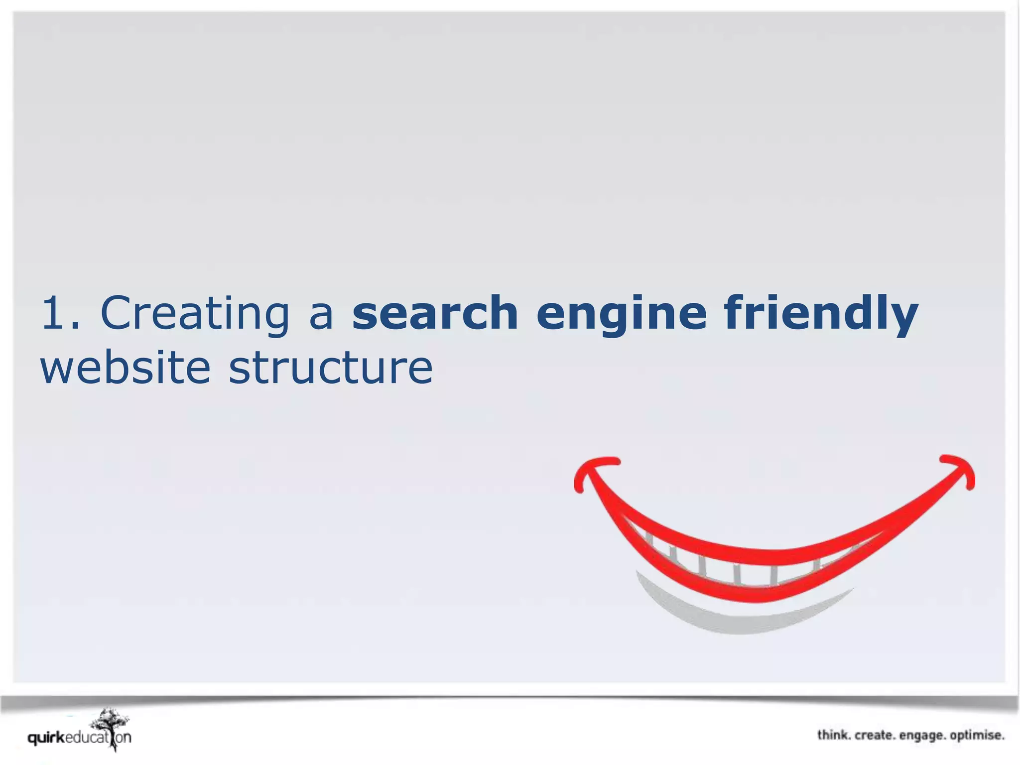 1. Creating a search engine friendly
website structure
 
