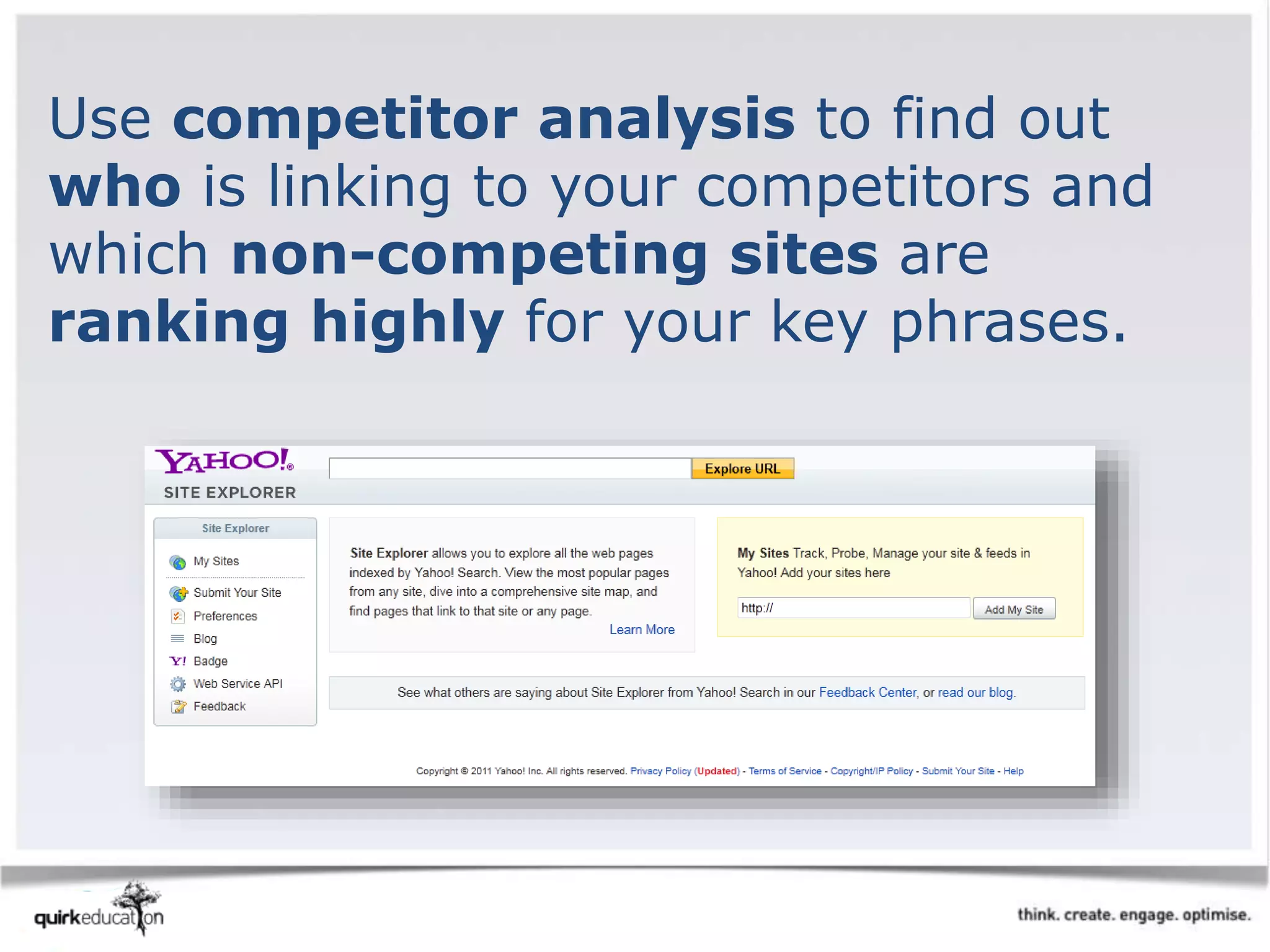 Use competitor analysis to find out
who is linking to your competitors and
which non-competing sites are
ranking highly for your key phrases.
 
