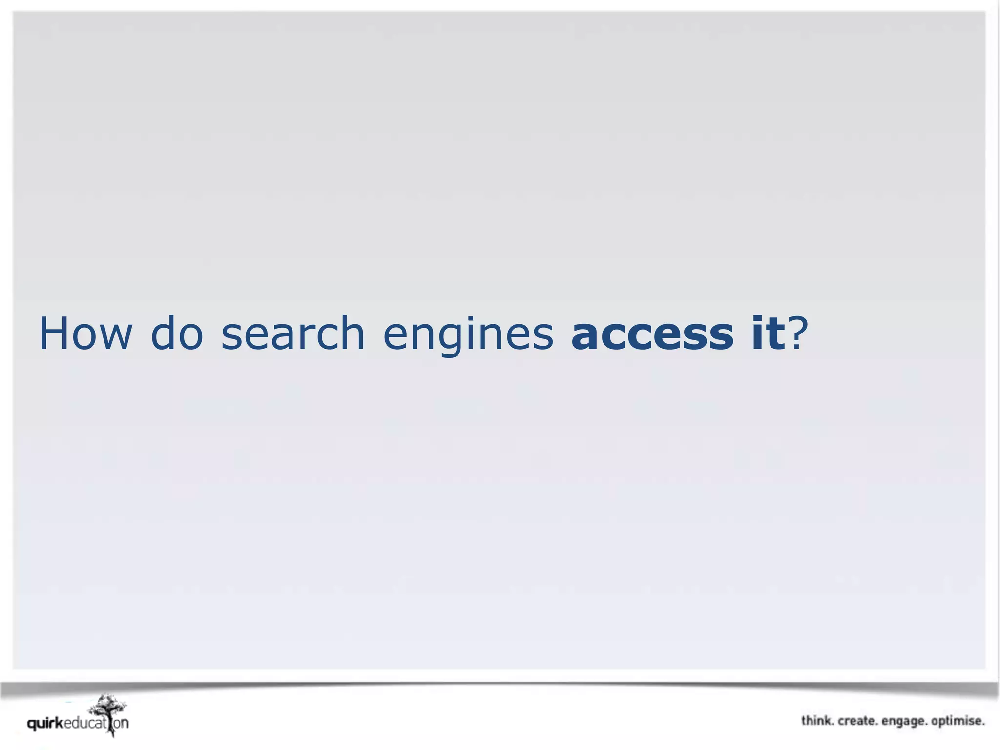 How do search engines access it?
 