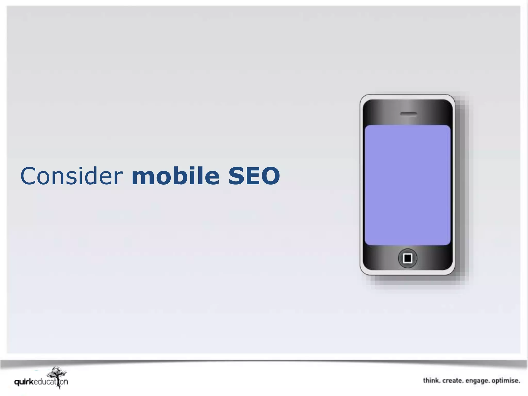 Consider mobile SEO
 