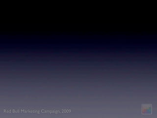 Red Bull Marketing Campaign, 2009
 