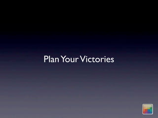 Plan Your Victories
 