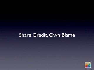 Share Credit, Own Blame
 
