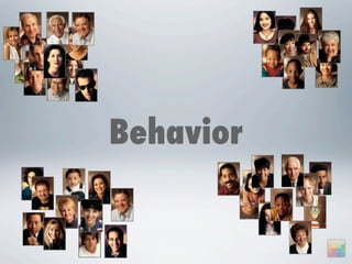 Behavior
 