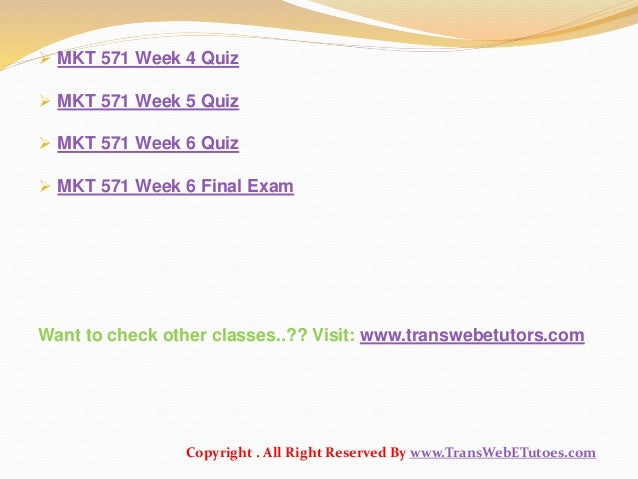 mkt 571 week 6 final exam Explore emma danial's board mkt 571 final exam on pinterest | see more ideas transwebetutors helps you work on mkt 571 week 6 quiz uop course tutorial and. mkt 571 week 6 final exam Explore emma danial's board mkt 571 final exam on pinterest | see more ideas transwebetutors helps you work on mkt 571 week 6 quiz uop course tutorial and.