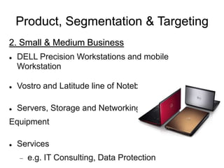 Product, Segmentation & Targeting
3. Public Sector – Target: Government, Schools
 Digital Forensics, e-Government, Data C...