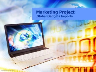 Marketing Project Global Gadgets Imports 