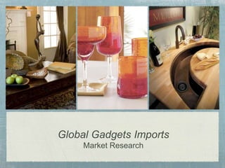 Global Gadgets ImportsMarket Research 