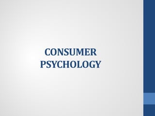 CONSUMER
PSYCHOLOGY
 