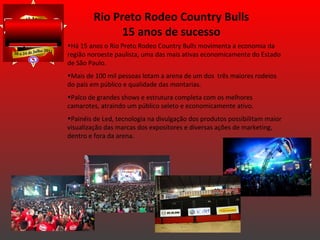 Rio Preto Rodeo Country Bulls 15 anos de sucesso ,[object Object],[object Object],[object Object],[object Object]