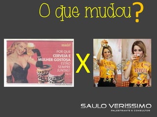 X
O que mudou?
 