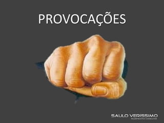 PROVOCAÇÕES
 
