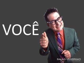 VOCÊ
 