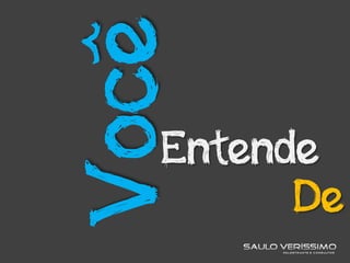 EntendeVocê
De
 