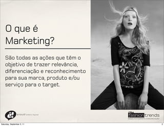 O que é
    Marketing?
    São todas as ações que têm o
    objetivo de trazer relevância,
    diferenciação e reconhecimento
    para sua marca, produto e/ou
    serviço para o target.




                a n a u ê ! aldeia   digital




Saturday, September 3, 11                      2
 