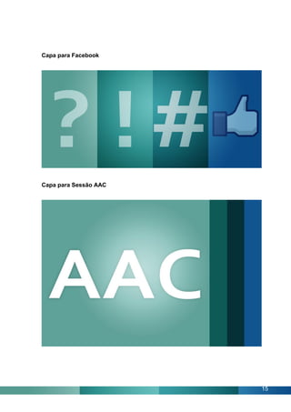 Capa para Facebook




Capa para Sessão AAC




                       15
 