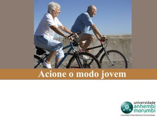 Acione o modo jovem 
 