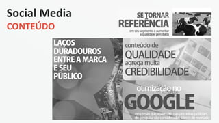 Social Media
CONTEÚDO
 