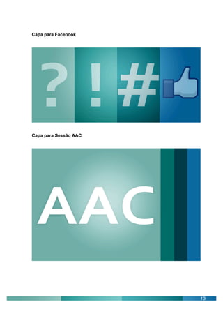 Capa para Facebook




Capa para Sessão AAC




                       13
 