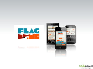 Flag.me - Location Based Comm
Para o consumidor:
Para o consumidor, um "assistente pes
 