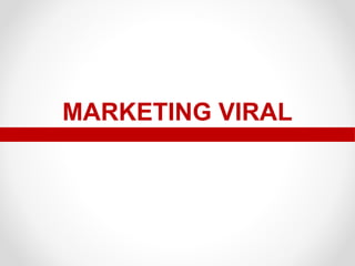 MARKETING VIRAL

 