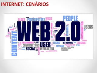 INTERNET: CENÁRIOS

 