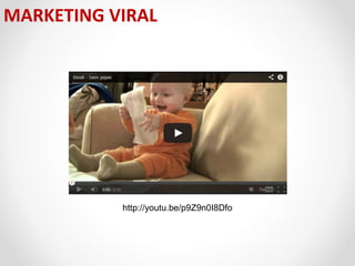 MARKETING VIRAL

http://youtu.be/p9Z9n0I8Dfo

 