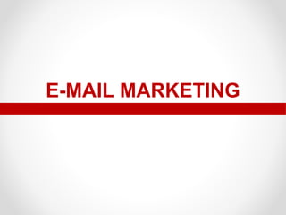 E-MAIL MARKETING

 