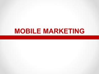 MOBILE MARKETING

 