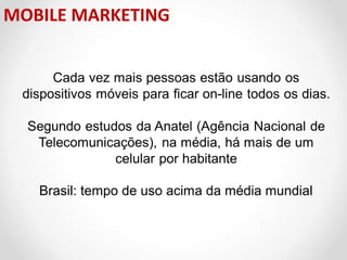 MOBILE MARKETING

Brasil: tempo de uso acima da média mundial

 