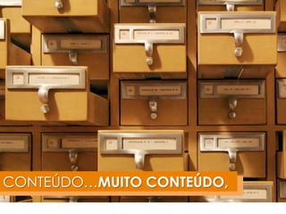 CONTEÚDO…MUITO CONTEÚDO, 
 