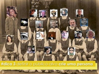 #dica 3 definir o público-alvo crie uma persona 
 