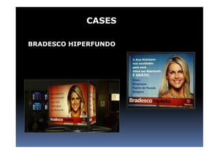 CASES

BRADESCO HIPERFUNDO
 