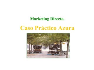 Marketing Directo. Caso Práctico Azura 