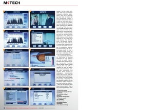 13
14
15 20
16 21
17 22
18
19
38 TELE-audiovision International — The World‘s Leading Digital TV Industry Publication — 03-04/2015 — www.TELE-audiovision.com
13. Spectrum display
14. Spectrum display with low
increments
15. Automatic DiSEqC
detection
16. Satellite identification
17. Channel search
18. TV display
19. Channel list
20. Detailed channel
information
21, 22. System settings
display it on the screen com-
plete with all its parameters
(frequency, satellite, polari-
sation, PIDs, etc.). Although
we know that no meter can
ever permanently replace a
standard receiver (not least if
it does not come with an A/V
output), we still can confirm
that the CB200 HD offers all
basic functions and features
for watching TV on its screen.
This includes an easy-to-nav-
igate channel list that can be
restricted to individual satel-
lites and/or reception types
and that can be edited totally
hassle-free. Even 720p and
1080i channels will be shown
flawlessly on the CB200 HD’s
small display. PAL, SECAM,
NTSC… you name it – the me-
ter will happily deal with any
of those colour systems, and
of course the meter can cre-
ate a constellation diagram
for each frequency for an op-
tical signal check. We tried it
out several times during our
test and it invariably worked
to our utmost satisfaction.
As a worthwhile alternative
for fine-tuning an antenna
alignment you may want to
use the so-called Explorer
function which shows a sin-
gle transponder complete
with all signal quality, signal
strength, BER and C/N pa-
rameters as well as search
mode used, frequency, sym-
bol rate, polarisation and
satellite. When working in
challenging environments
such as up on a roof, both the
enlarged signal bar presenta-
tion (which can be activated
at any time, if required) and
the acoustic feedback can be
extremely useful helpers in
your day-to-day job routine.
Don’t we all face the same
issue time and again? After a
lot of moving back and forth
 