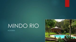 MINDO RIO
HOSTERIA
 