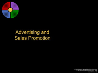 Advertising and
Sales Promotion




                  For use only with Perreault and McCarthy texts.
                       © The McGraw-Hill Companies, Inc., 1999
                                                Irwin/McGraw-Hill
 