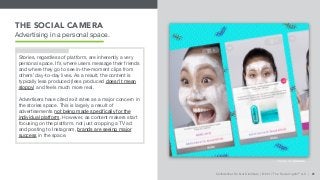 Conﬁdential. Do Not Distribute | © 2017 The Social Lights® LLC | 21
THE SOCIAL CAMERA
Advertising in a personal space.
Sto...