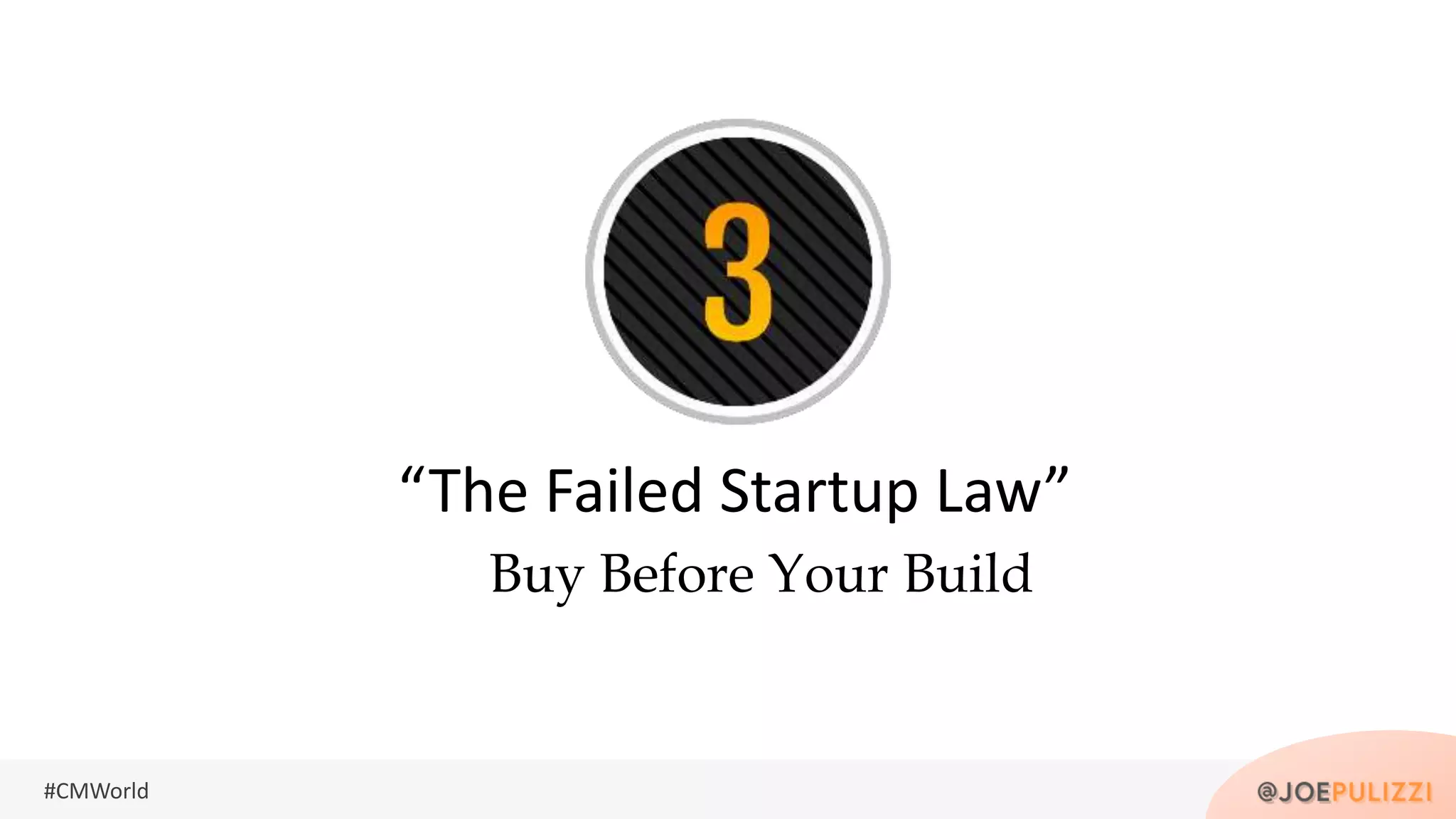 #CMWorld
Buy Before Your Build
“The Failed Startup Law”
 