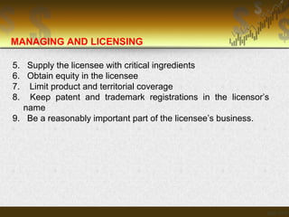 5. Supply the licensee with critical ingredients
6. Obtain equity in the licensee
7. Limit product and territorial coverag...